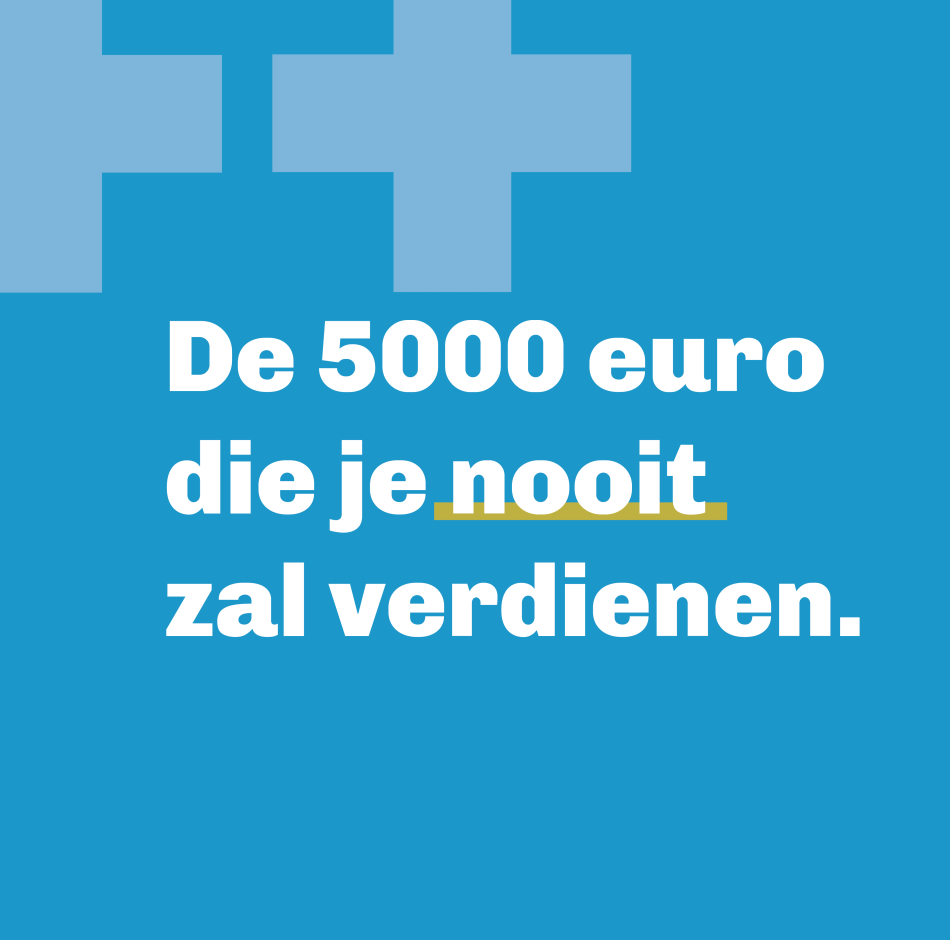 De 5000 euro die je nooit zal verdienen.